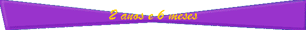 2 anos e 6 meses